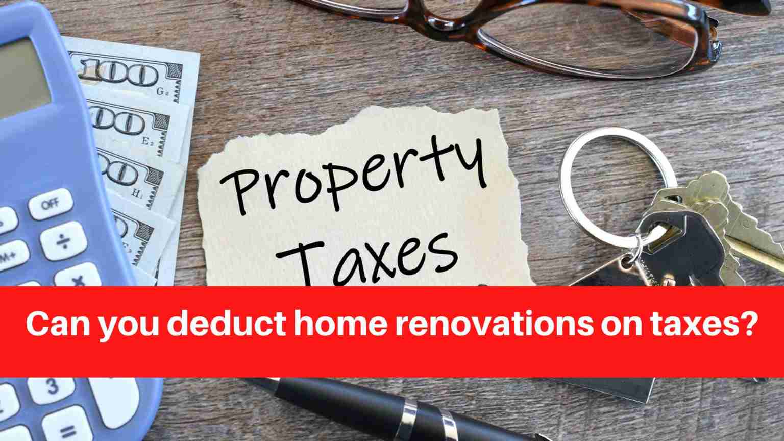 Can you deduct home renovations on taxes