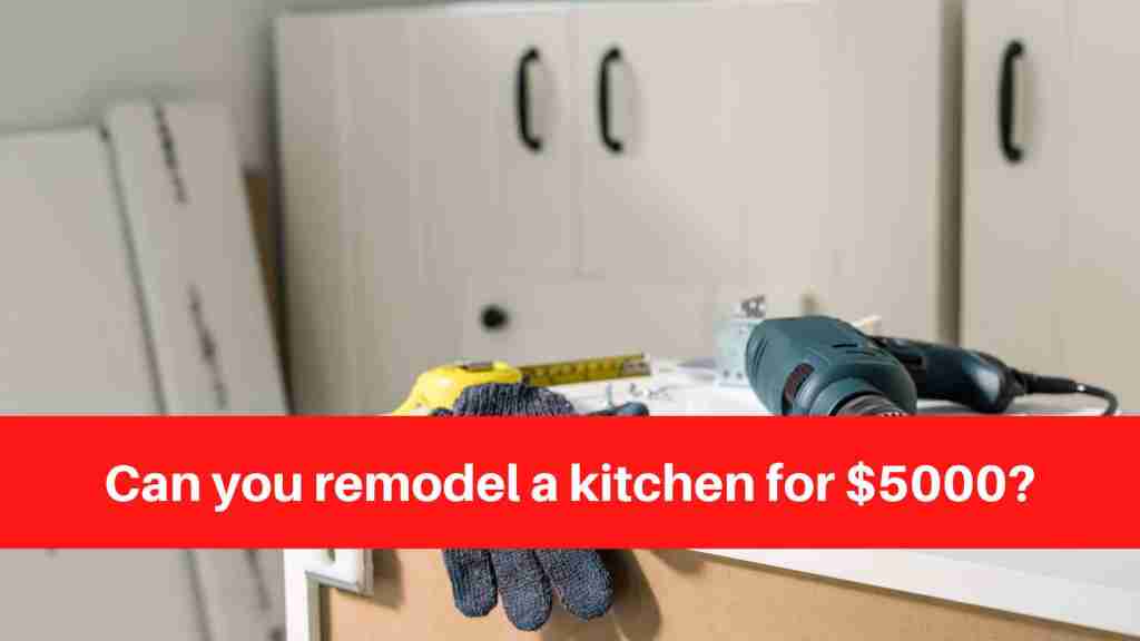 Can you remodel a kitchen for $5000