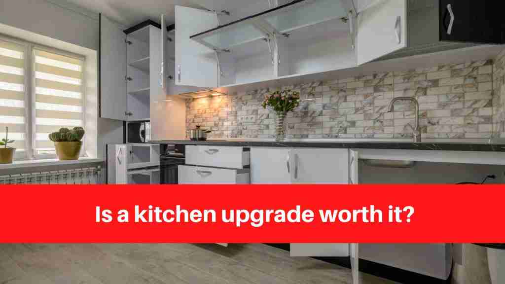 Is a kitchen upgrade worth it