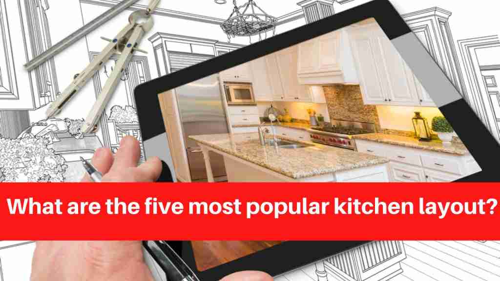 What are the five most popular kitchen layout