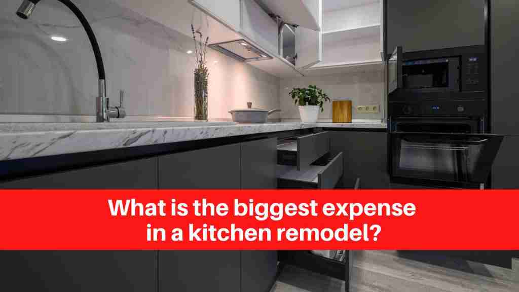 What is the biggest expense in a kitchen remodel (1)