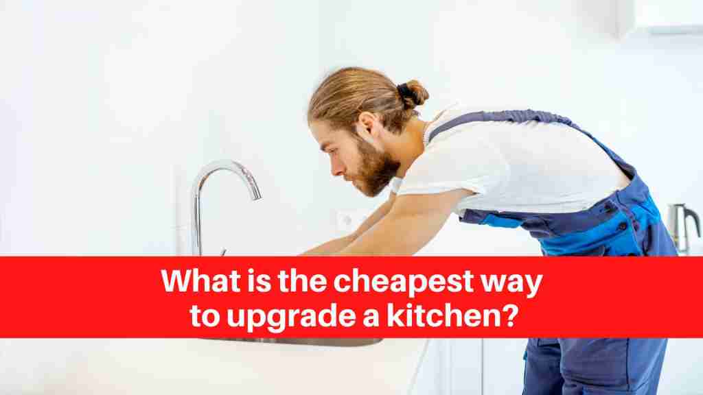 What is the cheapest way to upgrade a kitchen