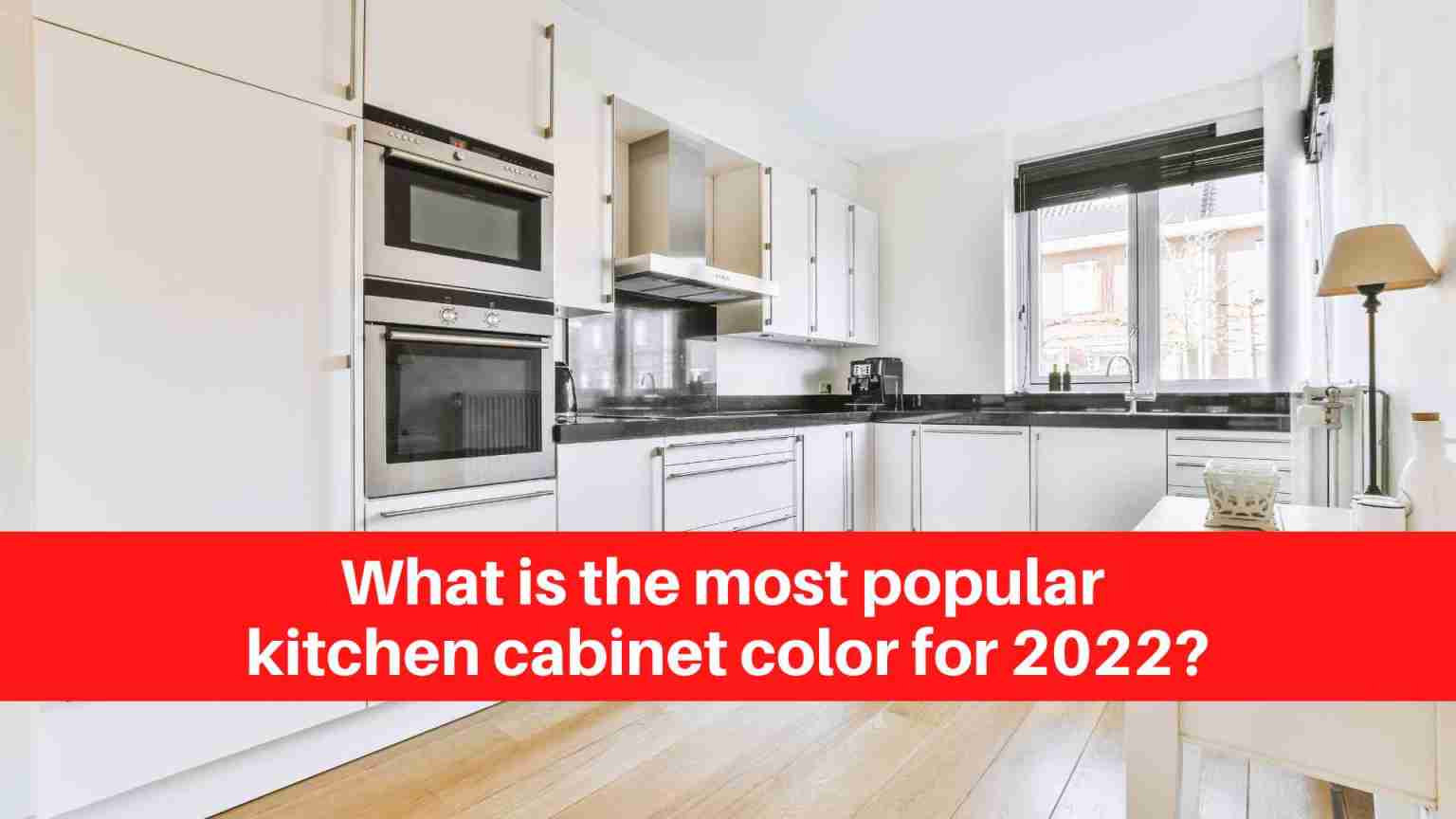 What is the most popular kitchen cabinet color for 2022