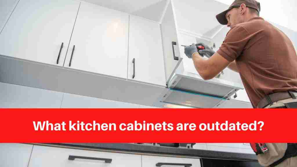 What kitchen cabinets are outdated