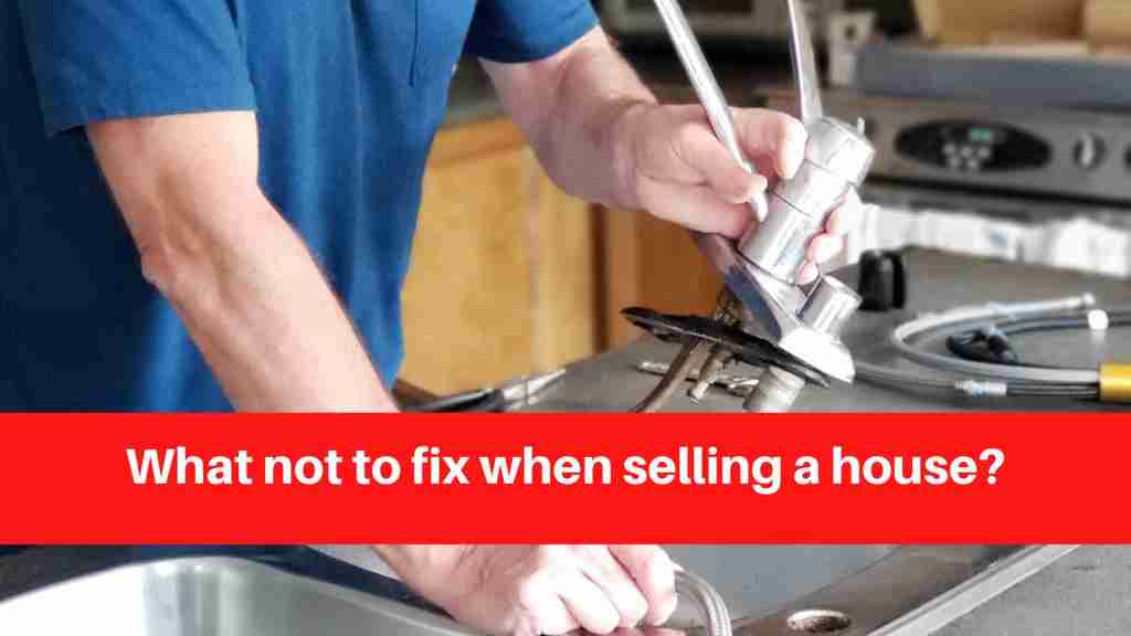 What not to fix when selling a house