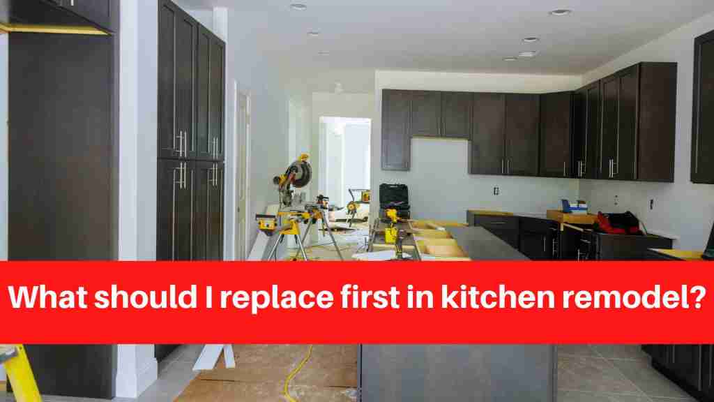 What should I replace first in kitchen remodel (1)