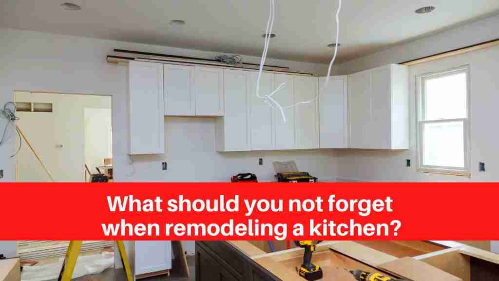 What should you not forget when remodeling a kitchen