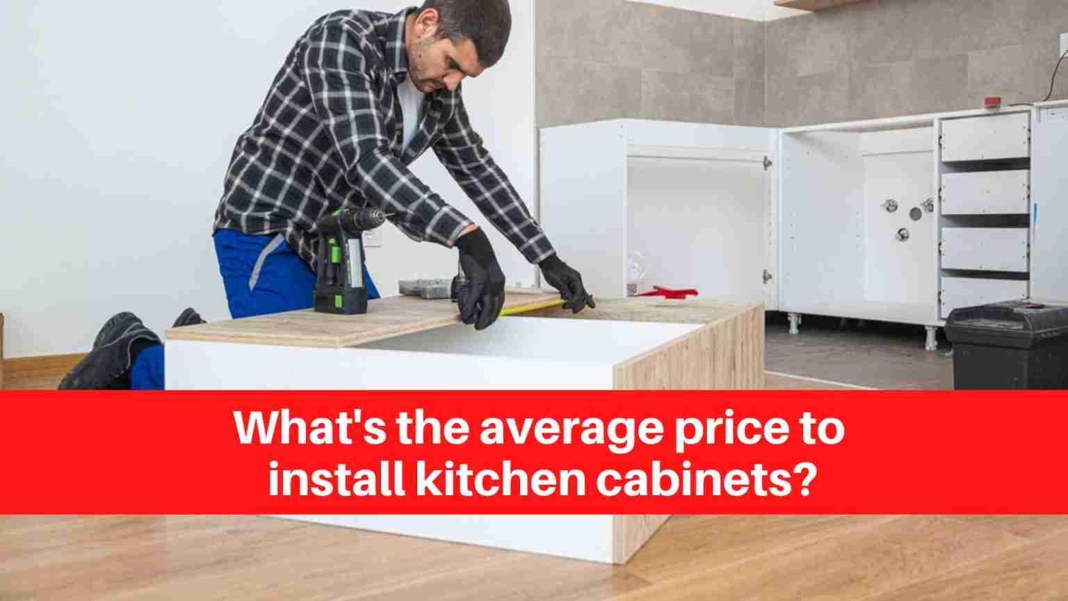 What's the average price to install kitchen cabinets