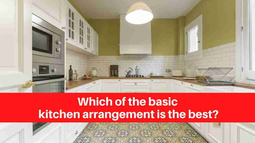 Which of the basic kitchen arrangement is the best