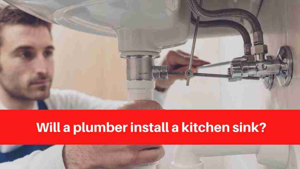 Will a plumber install a kitchen sink